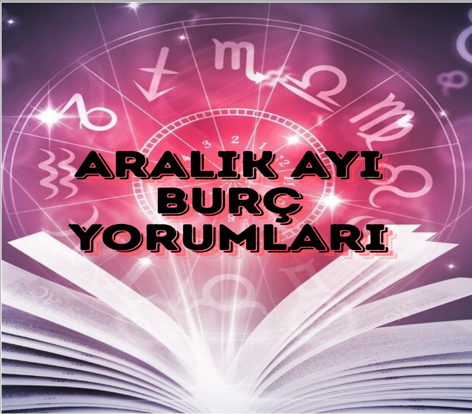 ARALIK AYI BURÇ YORUMLARI